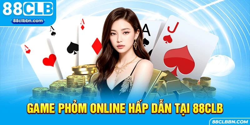 Game Phỏm online hấp dẫn tại 88CLB