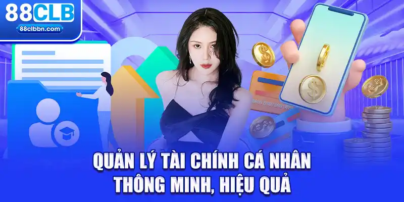 Quản lý tài chính cá nhân thông minh, hiệu quả