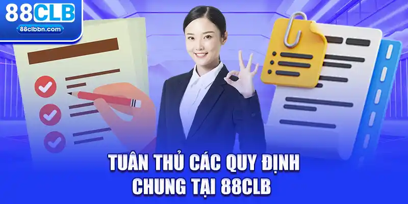 Tuân thủ các quy định chung tại 88CLB 