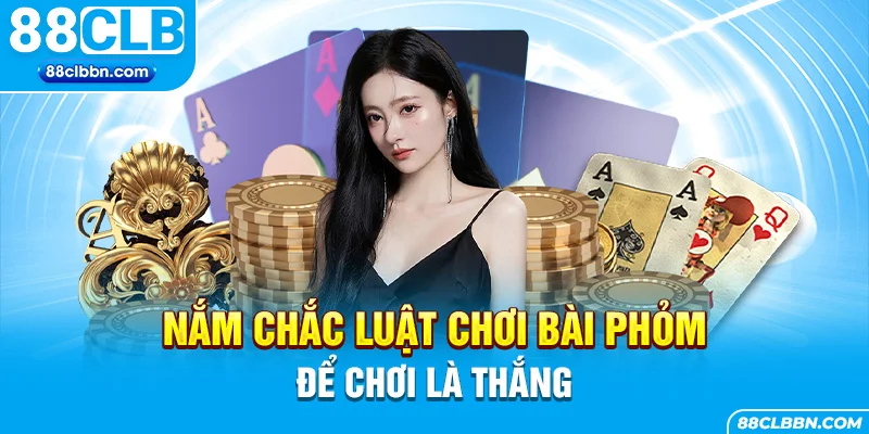 Nắm chắc luật chơi bài phỏm để chơi là thắng