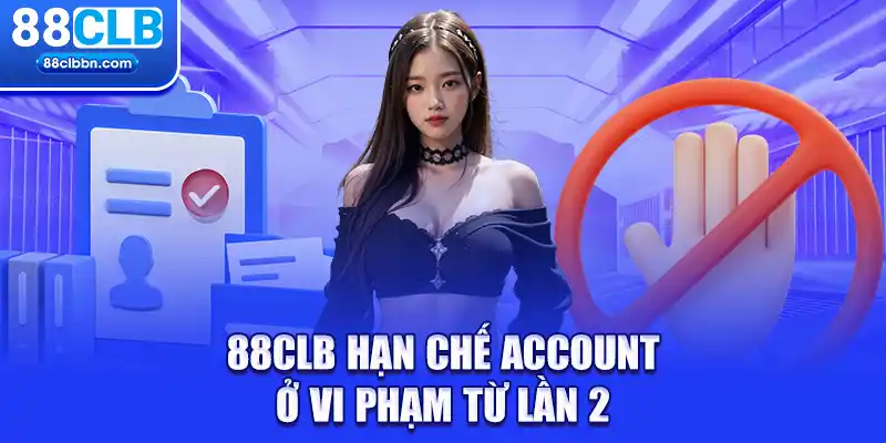 88CLB hạn chế account ở vi phạm từ lần 2