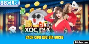 Cách chơi xóc đĩa 88CLB