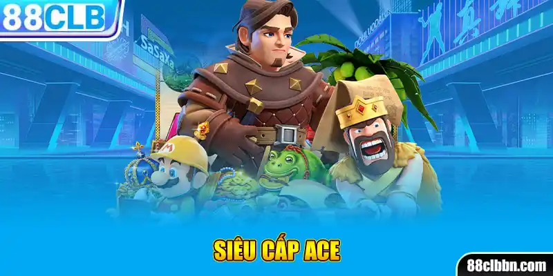 siêu cấp ACE