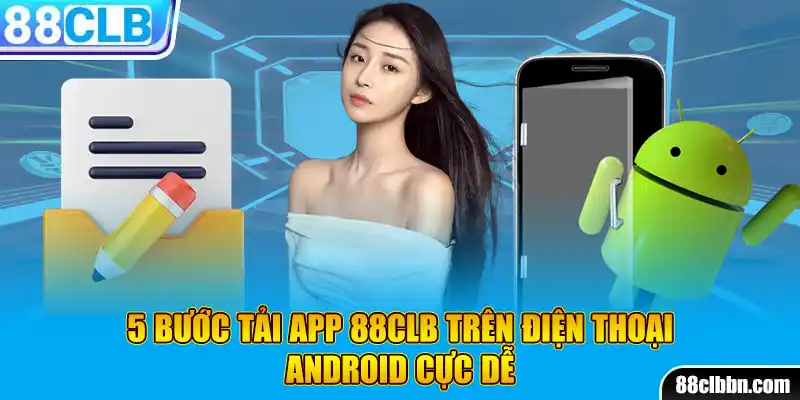 5 bước tải app 88CLB trên điện thoại android cực dễ 