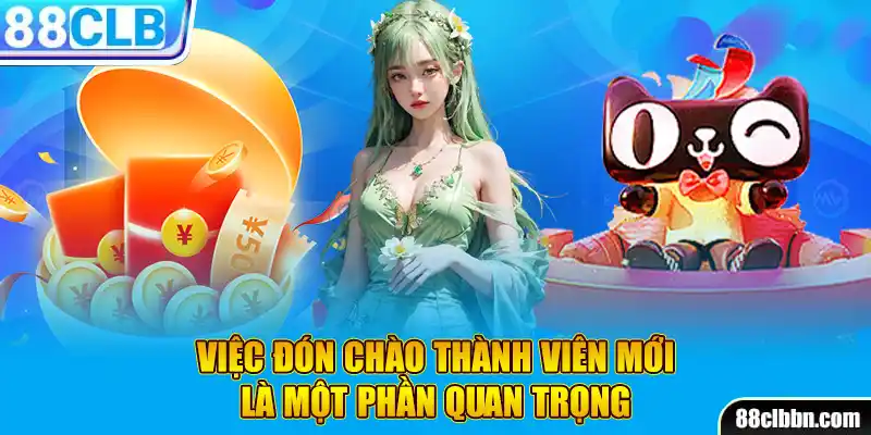 Việc đón chào thành viên mới là một phần quan trọng