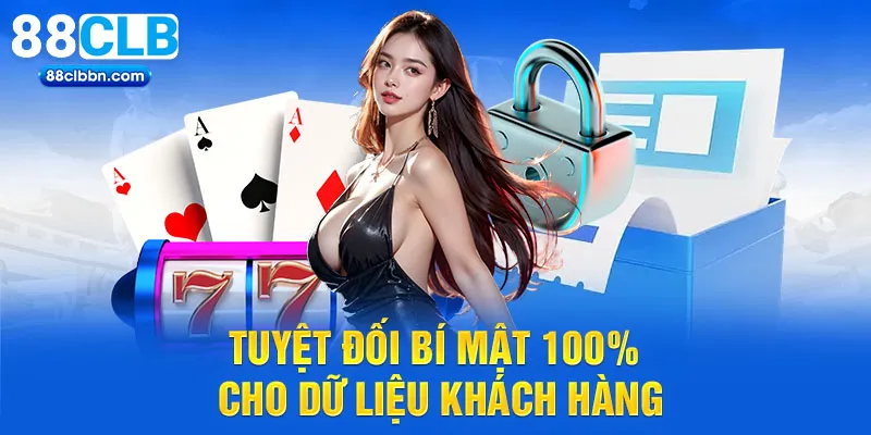 Tuyệt đối bí mật 100% cho dữ liệu khách hàng