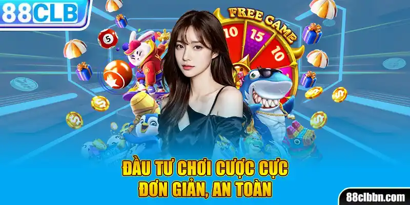 Đầu tư chơi cược cực đoan giản, an toàn