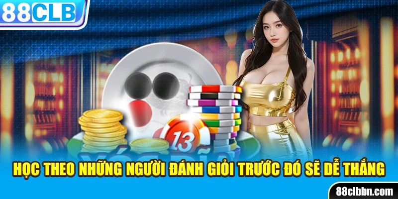 Học theo những người đánh giỏi trước đó sẽ dễ thắng