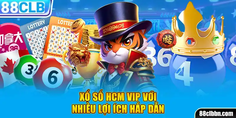 Xổ số HCM Vip với nhiều lợi ích hấp dẫn