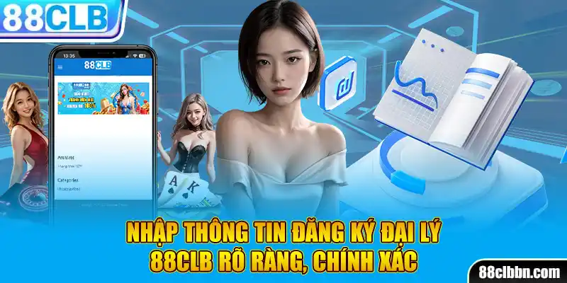 Nhập thông tin đăng ký đại lý 88CLB rõ ràng, chính xác