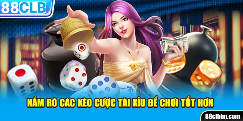 Nắm rõ các kèo cược tài xỉu để chơi tốt hơn