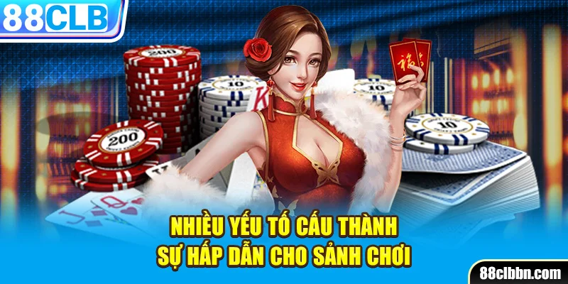 Nhiều yếu tố cấu thành sự hấp dẫn cho sảnh chơi