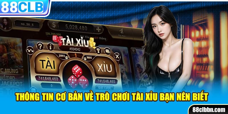 Thông tin cơ bản về trò chơi tài xỉu bạn nên biết